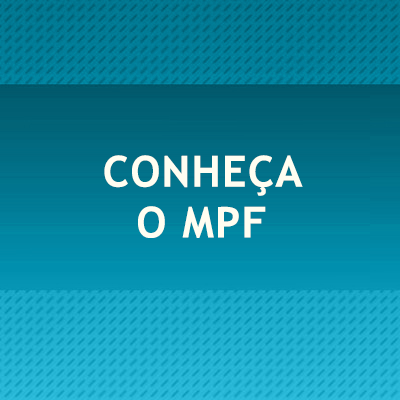 Conheça o MPF