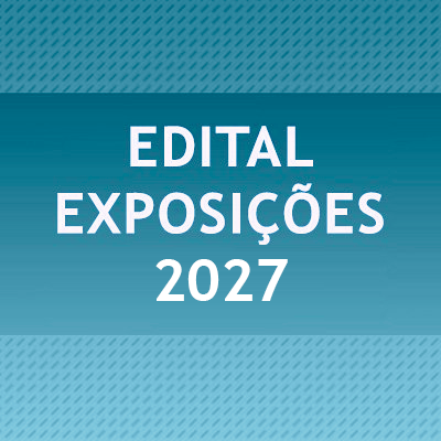 Edital Exposições 2027